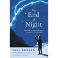 The End of Night: Searching for Natural Darkness in an Age of Artificial Light