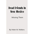 Dead Friends in New Mexico