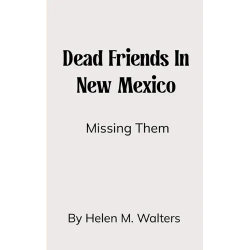 Dead Friends in New Mexico