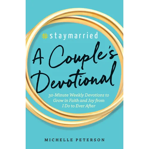 #Staymarried: A Couples Devotional: 30-Minute Weekly Devotions to Grow in Faith and Joy from I Do to Ever After