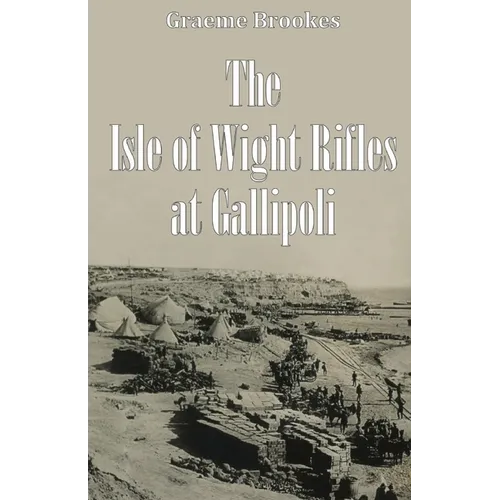 The Isle of Wight Rifles at Gallipoli