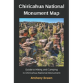 Chiricahua National Monument Map: Guide to Hiking and Camping at Chiricahua National Monument