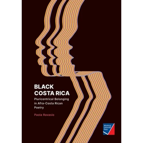 Black Costa Rica: Pluricentrical Belonging in Afra-Costa Rican Poetry