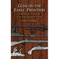 Guns on the Early Frontiers: From Colonial Times to the Years of the Western Fur Trade