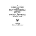 Early Records of the First Presbyterian Church at Goshen, New York, from 1767 to 1885