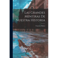 Las Grandes Mentiras De Nuestra Historia