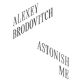 Alexey Brodovitch: Astonish Me