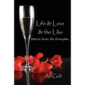 Life & Love & the Like: Stories from the Everyday