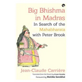 Big Bhishma in Madras: In Search of the Mahabharata with Peter Brook