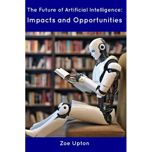 The Future of Artificial Intelligence: Impacts and Opportunities