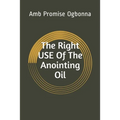 The Right Use of The Anointing Oil