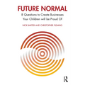 Future Normal: 8 Questions to Create Businesses Your Children will be Proud Of