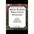 History of the Township of Mount Pleasant, Wayne County, Pennsylvania: A Discourse Delivered on Thanksgiving Day, November 22, 1855