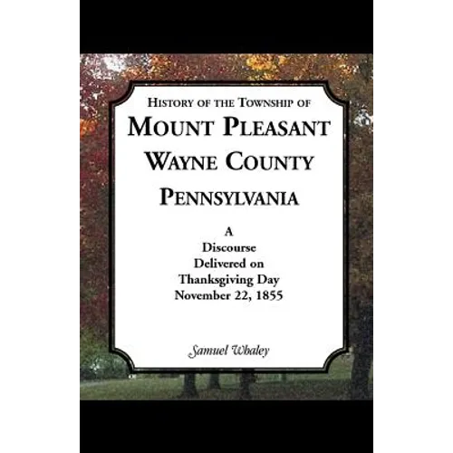History of the Township of Mount Pleasant, Wayne County, Pennsylvania: A Discourse Delivered on Thanksgiving Day, November 22, 1855