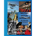 Military History Crossword Puzzles: Large Print Edition: Volume 2: WW1 to Iraq 1: Large Print Crosswords for Seniors, History Lovers