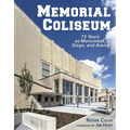 Memorial Coliseum: 75 Years as Monument, Stage, and Arena