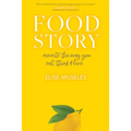 Food Story: Rewrite the Way You Eat, Think, and Live