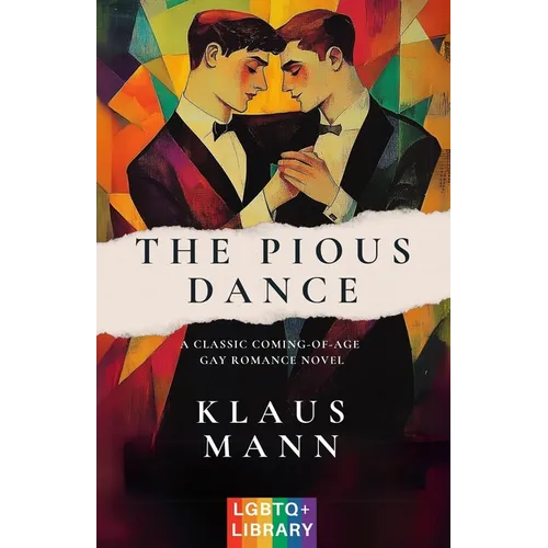The Pious Dance: A Classic Coming-of-Age LGBTQ+ Romance Novel (Translated & Annotated) (English Edition) (aka Der fromme Tanz)