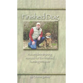 Finished Dog: A Complete Training Manual for the Finished Hunting Retriever