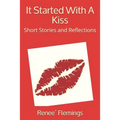 It Started With A Kiss: Short Stories and Reflections