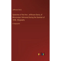 Speeches of the Hon. Jefferson Davis, of Mississippi; Delivered During the Summer of 1858, Biography: in large print