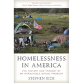 Homelessness in America: The History and Tragedy of an Intractable Social Problem