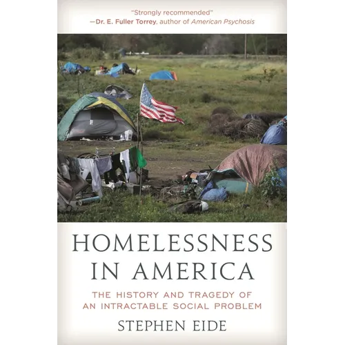 Homelessness in America: The History and Tragedy of an Intractable Social Problem