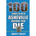100 Things to Do in Asheville Before You Die