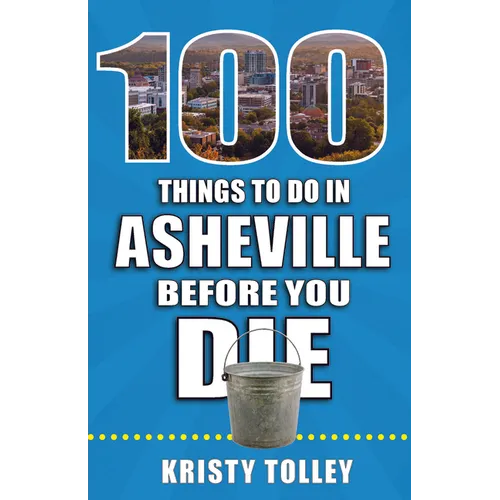100 Things to Do in Asheville Before You Die