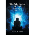 The Whirlwind of God Found Me in the Upper Room