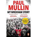 My Wrexham Story: The Inspirational Autobiography from the Beloved Football Hero