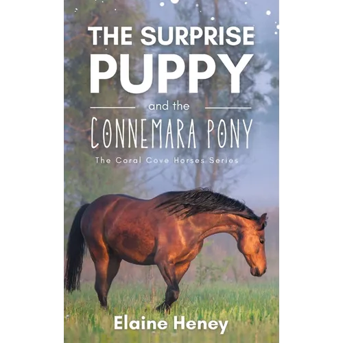 The Surprise Puppy and the Connemara Pony - The Coral Cove Horses Series