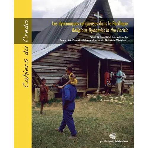 Les dynamiques religieuses dans le Pacifique / Religious Dynamics in the Pacific: Formes et figures contemporaines de la spiritualité océanienne / Con