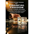 Stock Options Trading For Financial Freedom In Just 3 Hours Per Week: Earn Weekly Income From The Low Risk, High Profit Stock Market Options Strategie