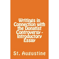 Writings in Connection with the Donatist Controversy - Introductory Essay