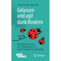 Gelassen Und Agil Dank Kindern: Marienkäfermomente - Ein Erfolgsgeheimnis Zu Mehr Achtsamkeit Im Elternalltag