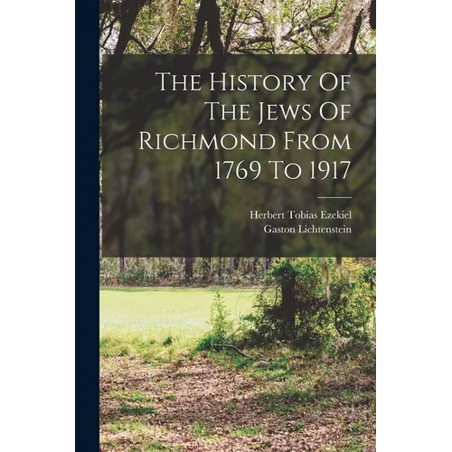 The History Of The Jews Of Richmond From 1769 To 1917