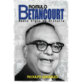 Rómulo Betancourt: Más de medio siglo de historia