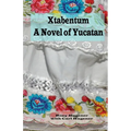 Xtabentum: A Novel of Yucatan