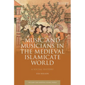 Music and Musicians in the Medieval Islamicate World: A Social History