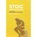 Stoic Meditations: The Daily Stoic Ways to Think Like a Roman Emperor - Meditations on Wisdom, Perseverance and the Art of Living