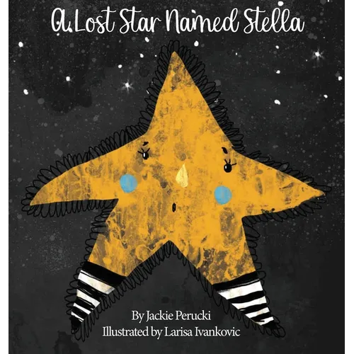A Lost Star Named Stella (Hardcover): A Children's Story About Learning To Follow God