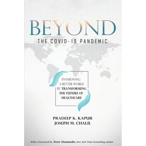 Beyond the COVID-19 Pandemic: Envisioning a Better World by Transforming the Future of Healthcare