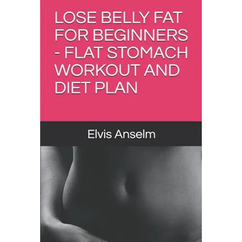 Lose Belly Fat for Beginners - Flat Stomach Workout and Diet Plan