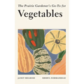 The Prairie Gardener's Go-To for Vegetables