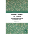 Singers, Scores and Sounds: Making New Connections and Transforming Voices