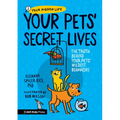 Your Pets Secret Lives: The Truth Behind Your Pets' Wildest Behaviors