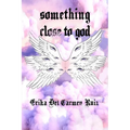 Something Close to God