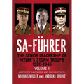 Sa-Führer: The Senior Leadership of Hitler's Storm Troops, 1920-1945, Volume 1 (Oberster Sa-Führer and Sa-Stabschef)