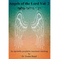 Angels of the Lord Vol. 2: An apostolic-prophetic-messianic teaching